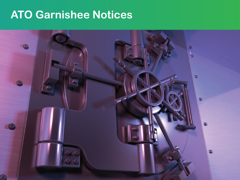 ATO Garnishee Notices; How do they work and what can you do about them?