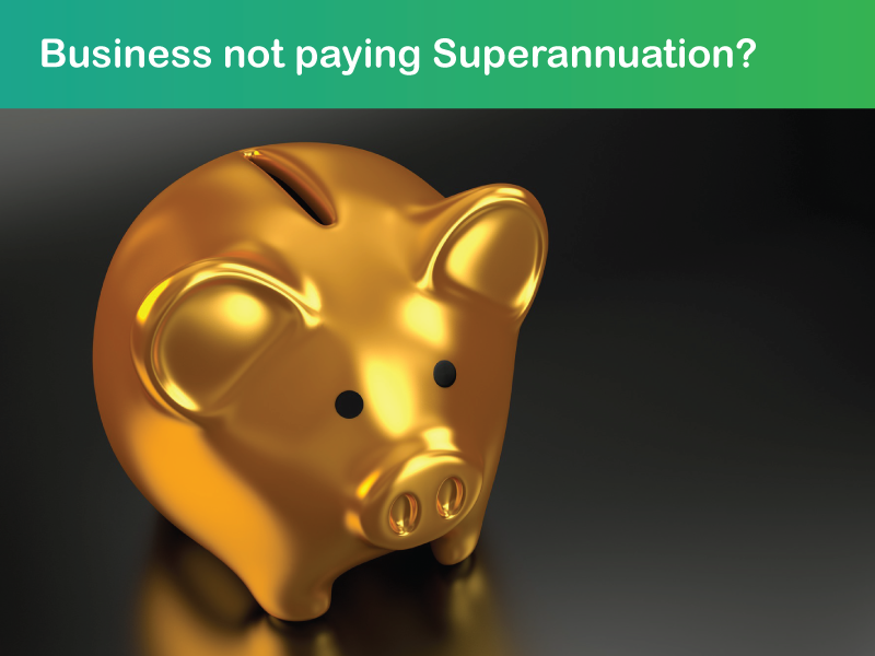 Business Not Paying Superannuation: What are the consequences?
