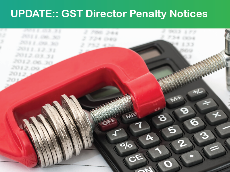UPDATE:: GST Director Penalty Notices