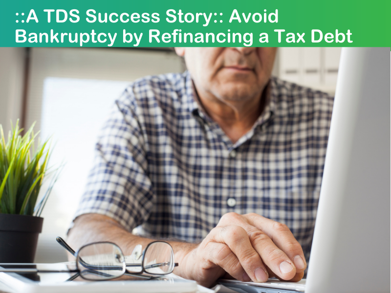 Success Story: Avoid Bankruptcy by Refinancing a Tax Debt