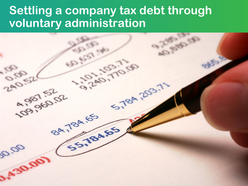 Settling a company tax debt through voluntary administration