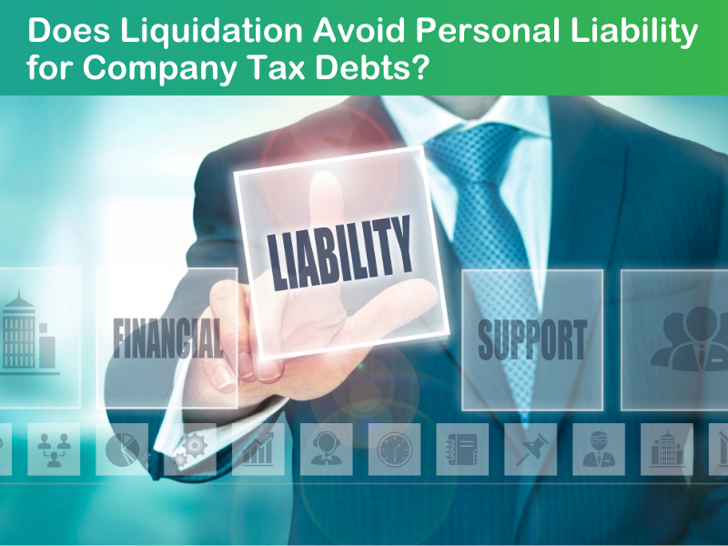 Does Liquidation Avoid Personal Liability for Company Tax Debts?