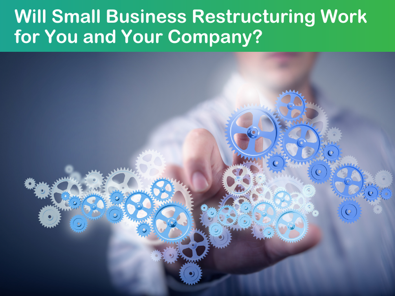 Will Small Business Restructuring work for you and your company?