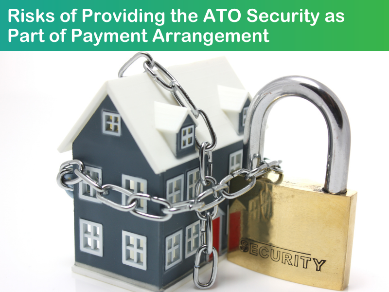 Risks of Providing the ATO Security as Part of Payment Arrangement
