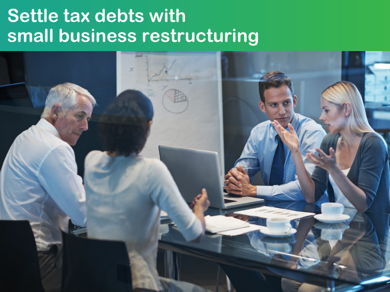 Settle tax debts with small business restructuring