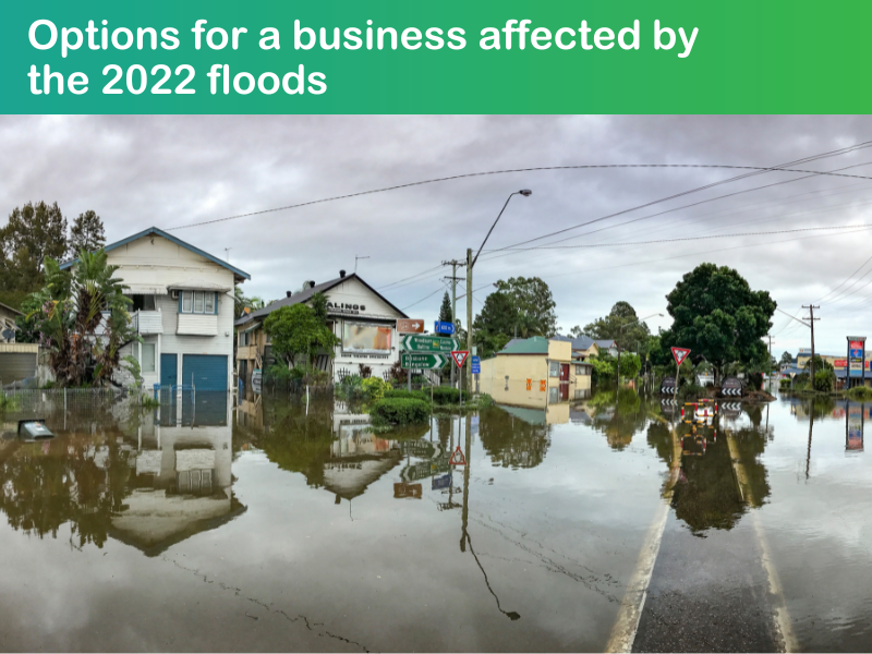 Options for a business is affected by the 2022 floods