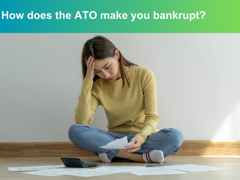 How does the ATO make you bankrupt?