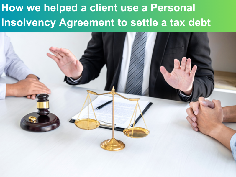 How we helped a client use a Personal Insolvency Agreement to settle a tax debt